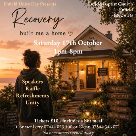 Flyer for a unity day 'Recovery Built me a Home' on Sat 17th October 1pm-8pm at Enfield Baptist Church. Contact 07444823100 or 07544346071 for tickets